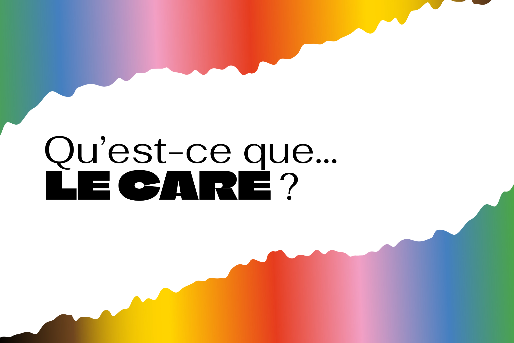 Qu’est-ce que… Le care?