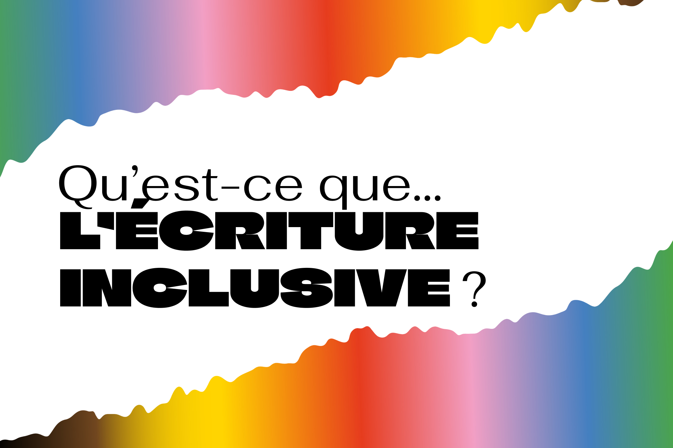 Qu’est-ce que… l’écriture inclusive?