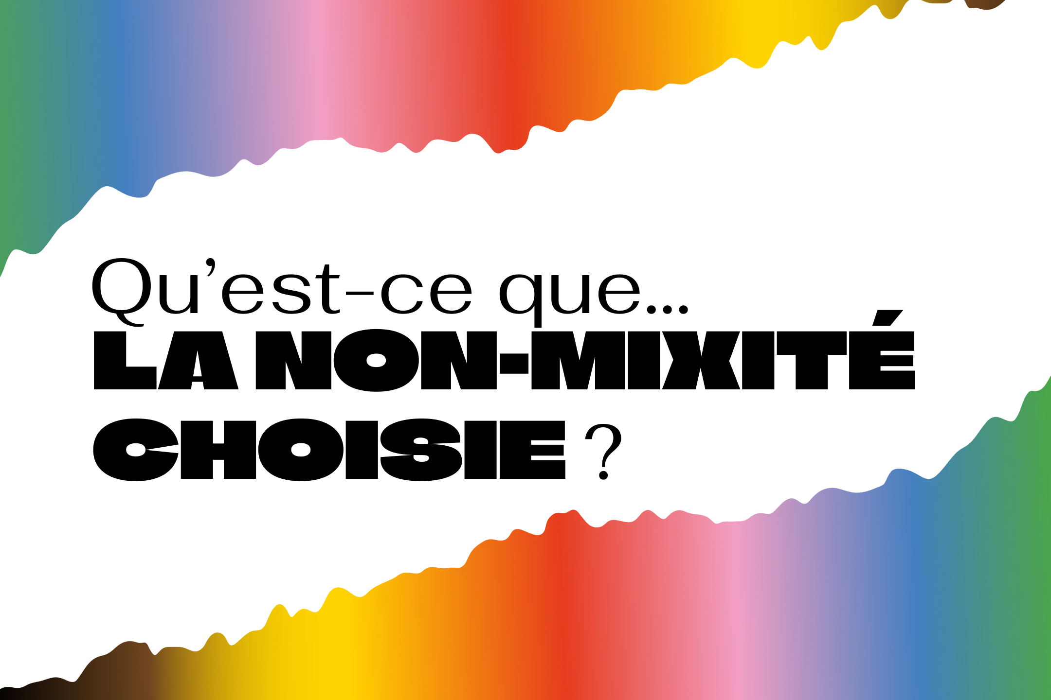 Qu’est-ce que… la non-mixité choisie?