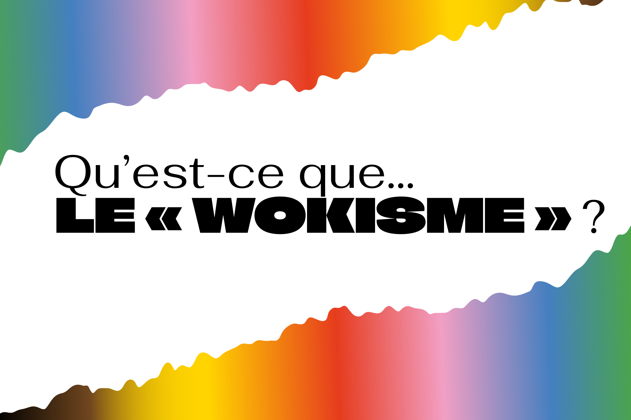 Qu’est-ce que… le wokisme?